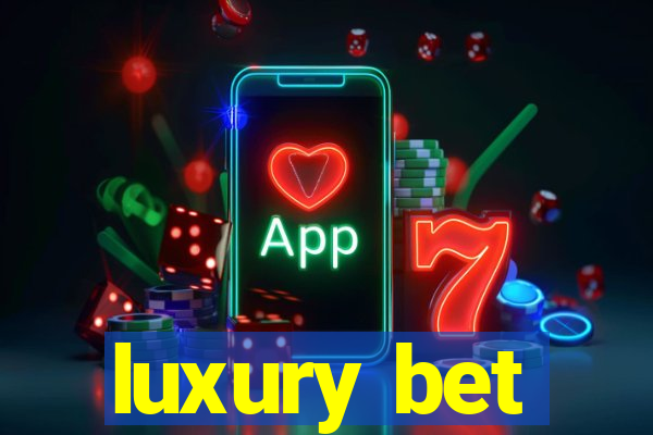 luxury bet