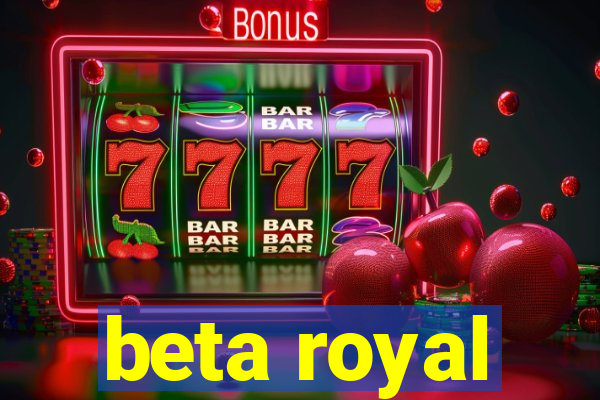 beta royal