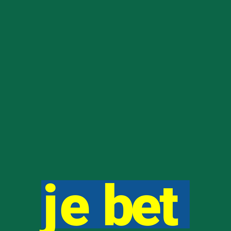 je bet