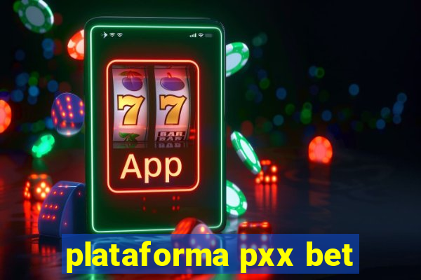 plataforma pxx bet