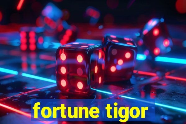 fortune tigor