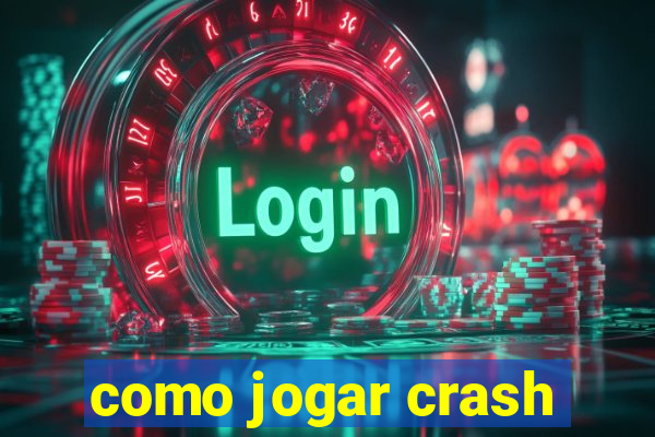 como jogar crash