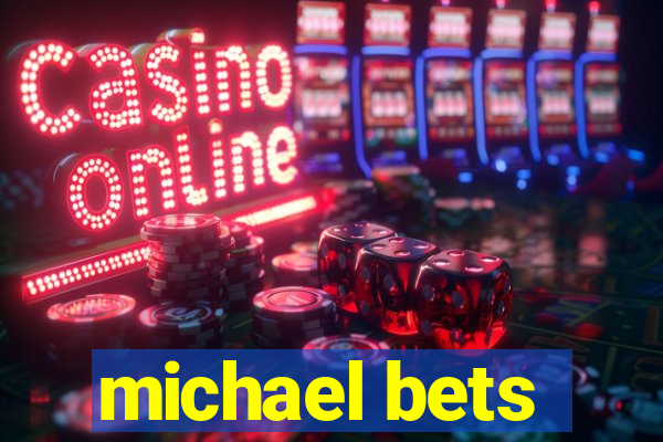 michael bets