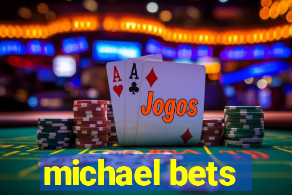 michael bets