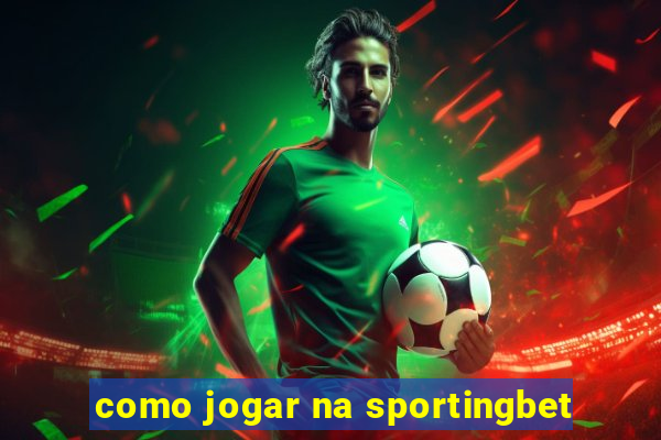 como jogar na sportingbet