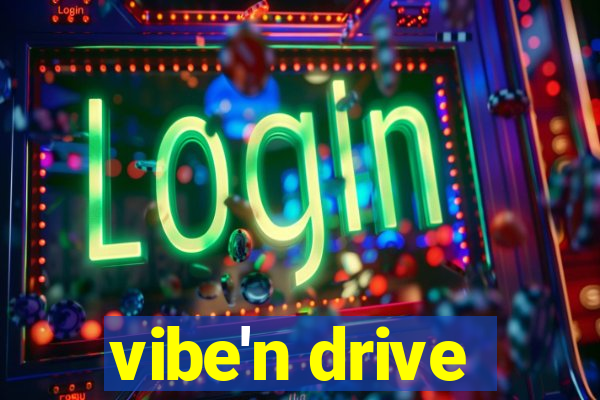 vibe'n drive