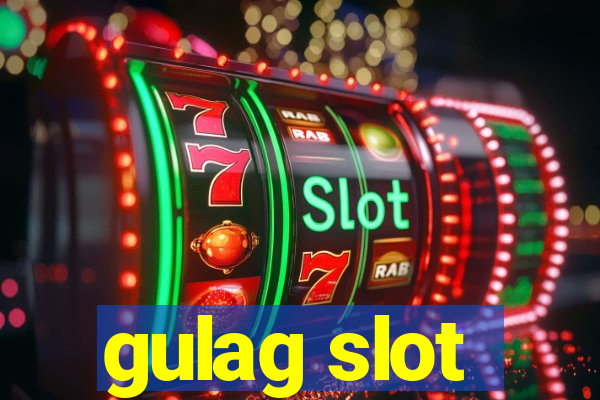 gulag slot