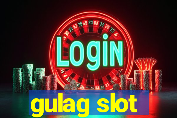 gulag slot