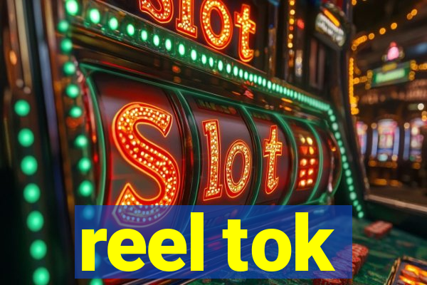 reel tok