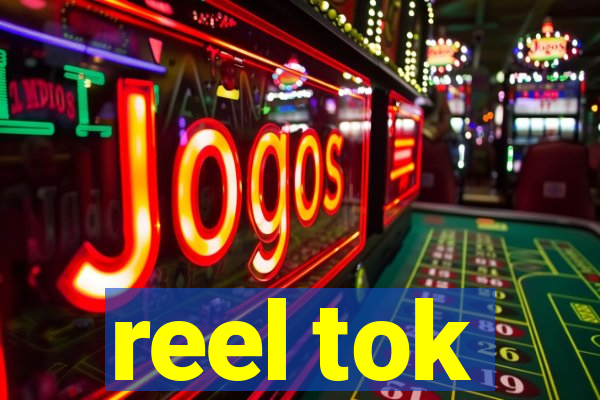 reel tok