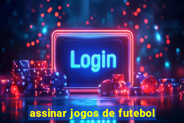 assinar jogos de futebol