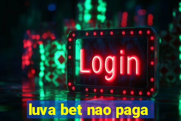 luva bet nao paga