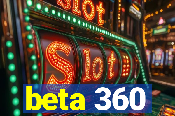 beta 360