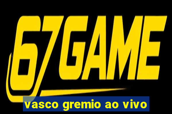 vasco gremio ao vivo