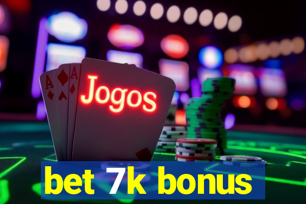 bet 7k bonus