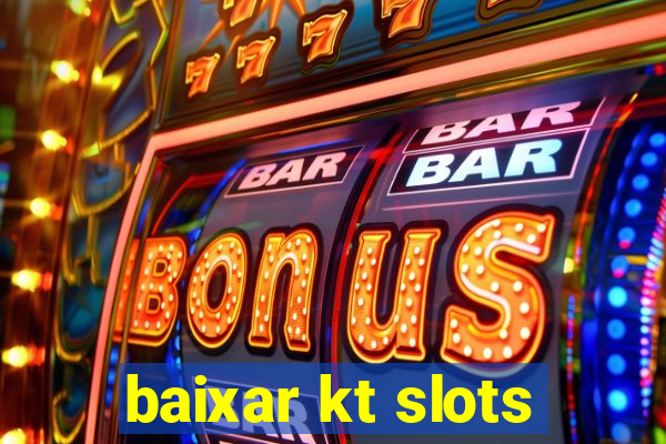 baixar kt slots