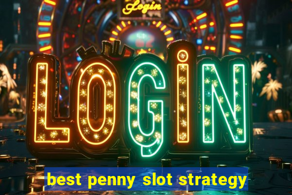 best penny slot strategy