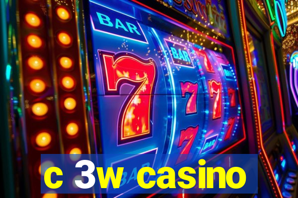 c 3w casino