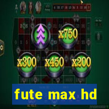 fute max hd