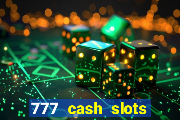 777 cash slots paga mesmo