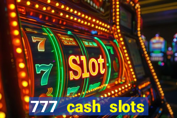 777 cash slots paga mesmo