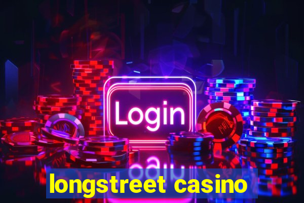 longstreet casino