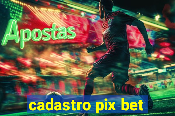 cadastro pix bet