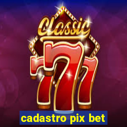 cadastro pix bet