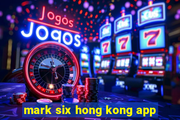 mark six hong kong app