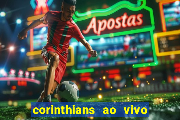 corinthians ao vivo multi multicanal