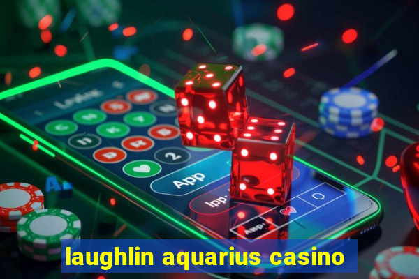 laughlin aquarius casino