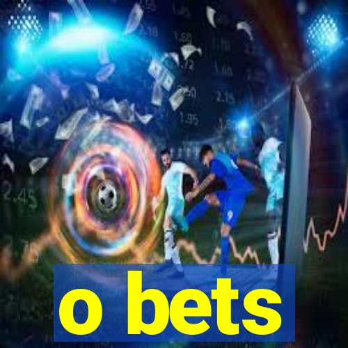 o bets