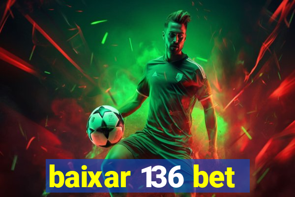 baixar 136 bet