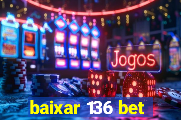 baixar 136 bet