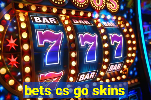 bets cs go skins