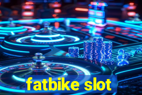 fatbike slot