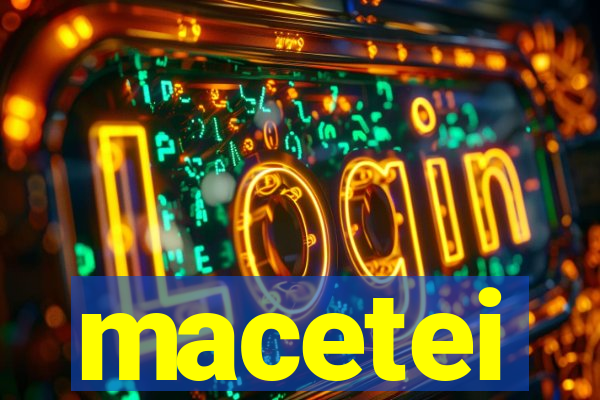 macetei