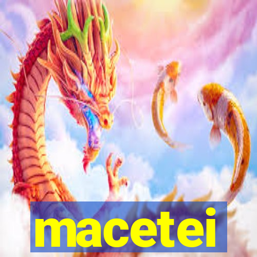 macetei