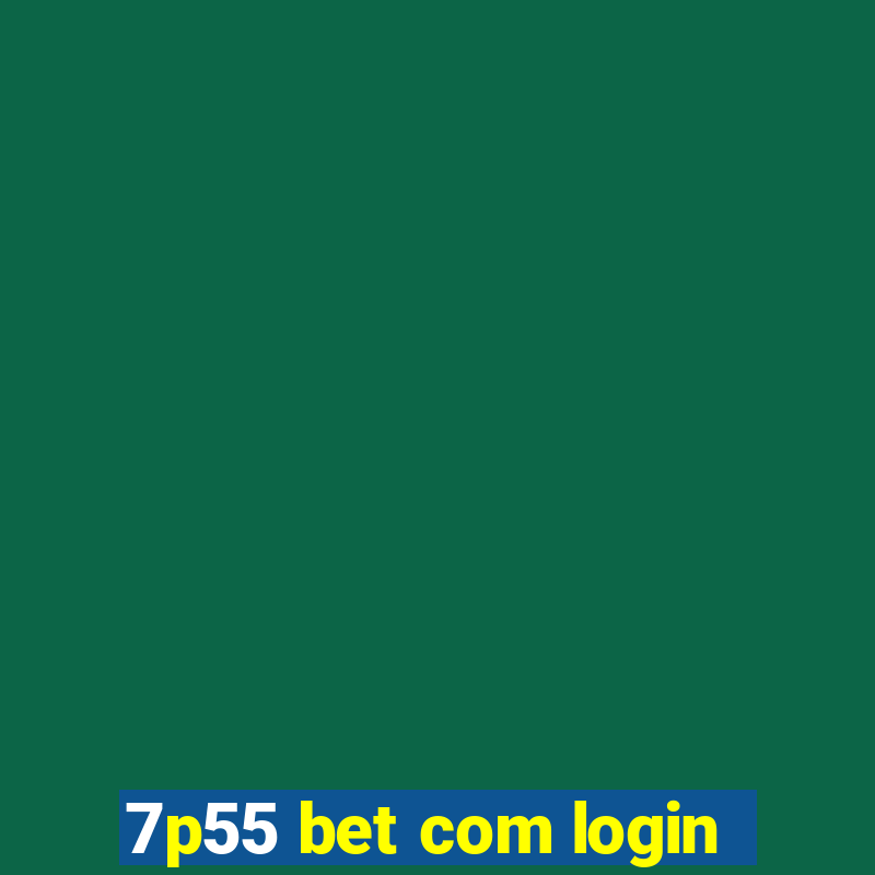 7p55 bet com login