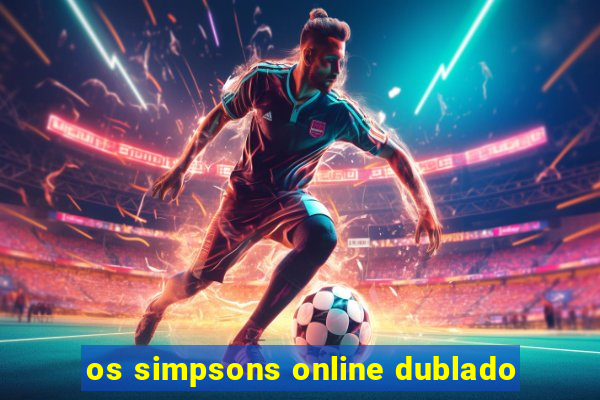 os simpsons online dublado