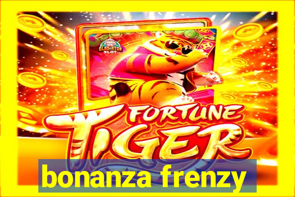 bonanza frenzy