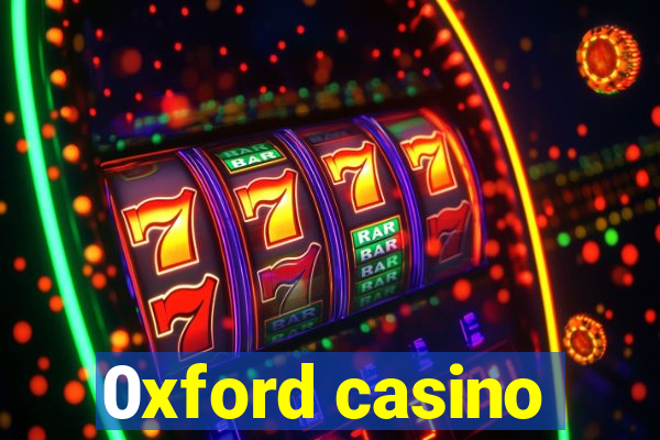 0xford casino