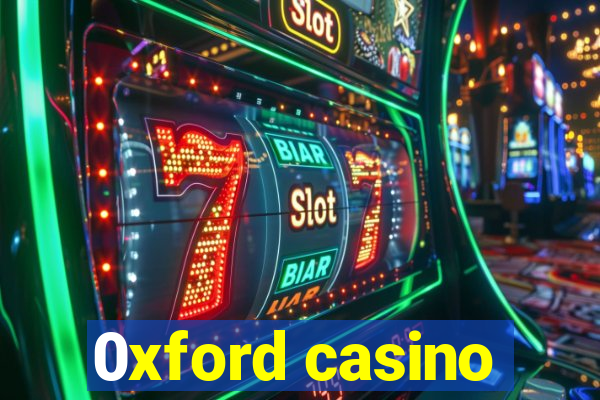 0xford casino