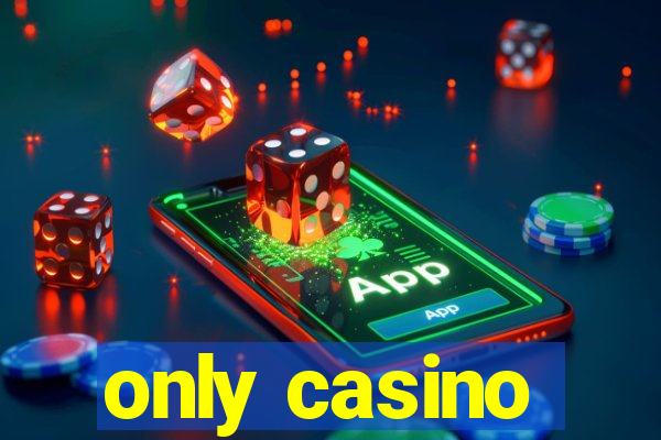 only casino