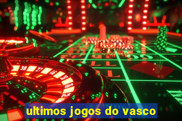 ultimos jogos do vasco