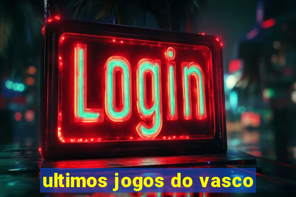 ultimos jogos do vasco