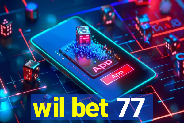 wil bet 77