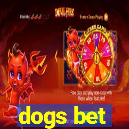 dogs bet