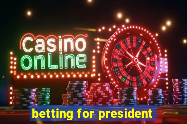 betting for president