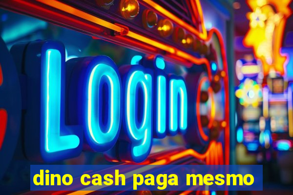 dino cash paga mesmo